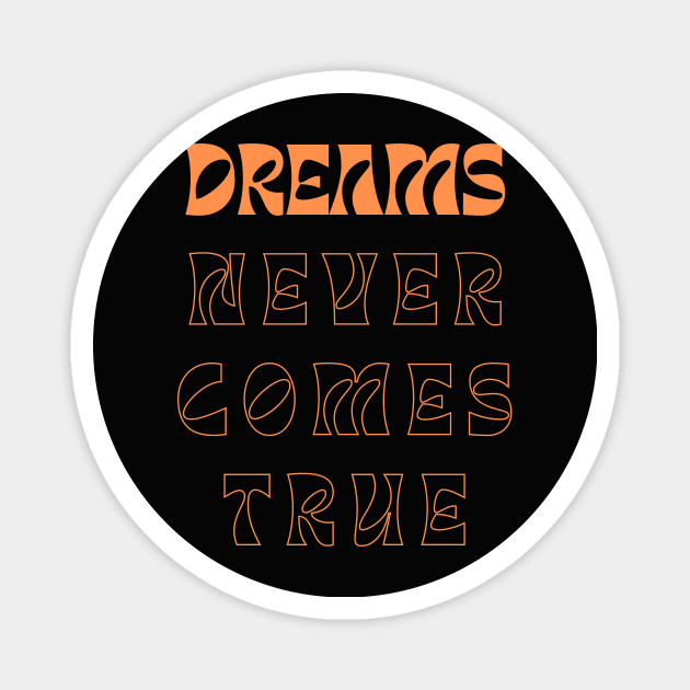 Dreams never come true Magnet by Happy-Shop951